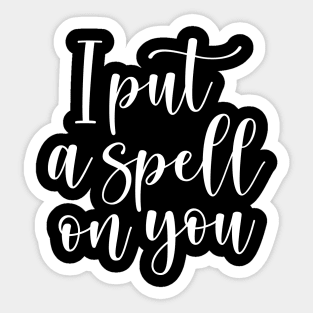 I put a spell on you witch quote design Sticker